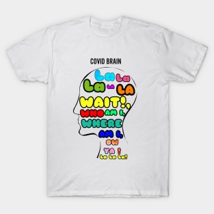 covid brain T-Shirt